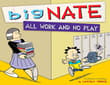 Book cover of Big Nate All Work and No Play