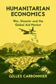 Book cover of Humanitarian Economics: War, Disaster, and the Global Aid Market