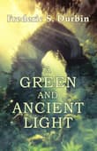 Book cover of A Green and Ancient Light
