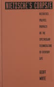 Book cover of Nietzsche's Corps/e: Aesthetics, Politics, Prophecy, or, the Spectacular Technoculture of Everyday Life