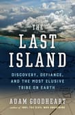 Book cover of The Last Island: Discovery, Defiance, and the Most Elusive Tribe on Earth