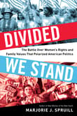 Book cover of Divided We Stand: The Battle Over Women's Rights and Family Values That Polarized American Politics