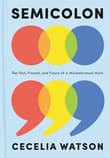Book cover of Semicolon: The Past, Present, and Future of a Misunderstood Mark