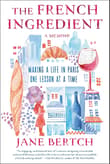 Book cover of The French Ingredient: Making a Life in Paris One Lesson at a Time; A Memoir