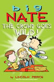 Book cover of Big Nate: The Crowd Goes Wild!