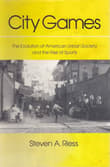 Book cover of City Games: The Evolution of American Urban Society and the Rise of Sports