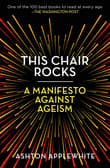 Book cover of This Chair Rocks: A Manifesto Against Ageism