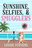 Book cover of Sunshine, Selfies, & Smugglers