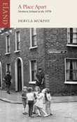Book cover of A Place Apart: Northern Ireland in the 1970s