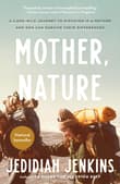 Book cover of Mother, Nature: A 5,000-Mile Journey to Discover if a Mother and Son Can Survive Their Differences