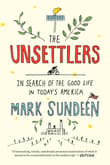 Book cover of The Unsettlers: In Search of the Good Life in Today's America