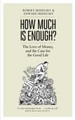 Book cover of How Much Is Enough?: Money and the Good Life