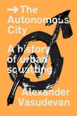 Book cover of The Autonomous City: A History of Urban Squatting