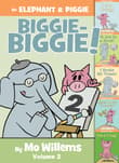 Book cover of An Elephant & Piggie Biggie! Volume 2