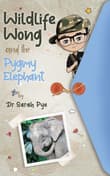 Book cover of Wildlife Wong and the Pygmy Elephant