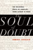 Book cover of Soul of Doubt: The Religious Roots of Unbelief from Luther to Marx