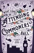 Book cover of What Comes of Attending the Commoners Ball