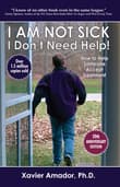 Book cover of I Am Not Sick, I Don't Need Help!: How to Help Someone Accept Treatment