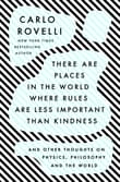 Book cover of There Are Places in the World Where Rules Are Less Important Than Kindness: And Other Thoughts on Physics, Philosophy and the World