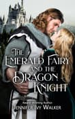 Book cover of The Emerald Fairy and the Dragon Knight