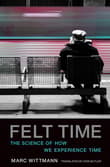 Book cover of Felt Time: The Science of How We Experience Time