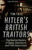 Book cover of Hitler's British Traitors: The Secret History of Spies, Saboteurs and Fifth Columnists