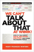 Book cover of We Can't Talk about That at Work! How to Talk about Race, Religion, Politics, and Other Polarizing Topics