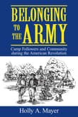 Book cover of Belonging to the Army: Camp Followers and Community During the American Revolution