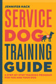 Book cover of Service Dog Training Guide: A Step-by-Step Training Program for You and Your Dog