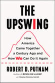 Book cover of The Upswing: How America Came Together a Century Ago and How We Can Do It