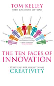 Book cover of The Ten Faces of Innovation: IDEO's Strategies for Beating the Devil's Advocate and Driving Creativity Throughout Your Organization