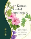 Book cover of The Korean Herbal Apothecary: Ancient Wisdom for Wellness and Balance in the Modern World