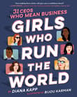 Book cover of Girls Who Run the World: 31 CEOs Who Mean Business
