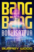 Book cover of Bang Bang Bodhisattva
