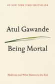 Book cover of Being Mortal: Medicine and What Matters in the End