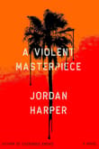 Book cover of A Violent Masterpiece