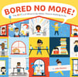 Book cover of Bored No More!