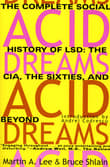Book cover of Acid Dreams: The Complete Social History of LSD: The CIA, the Sixties, and Beyond