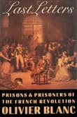 Book cover of Last Letters: Prisons and Prisoners of the French Revolution 1793-1794