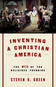 Book cover of Inventing a Christian America: The Myth of the Religious Founding