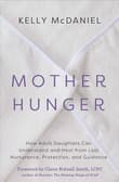 Book cover of Mother Hunger: How Adult Daughters Can Understand and Heal from Lost Nurturance, Protection, and Guidance
