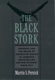 Book cover of The Black Stork: Eugenics and the Death of Defective Babies in American Medicine and Motion Pictures Since 1915