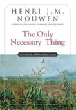 Book cover of The Only Necessary Thing: Living a Prayerful Life