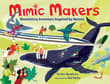 Book cover of Mimic Makers: Biomimicry Inventors Inspired by Nature