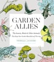 Book cover of Garden Allies: The Insects, Birds, and Other Animals That Keep Your Garden Beautiful and Thriving