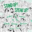 Book cover of Stand Up! Speak Up!: A Story Inspired by the Climate Change Revolution