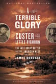 Book cover of A Terrible Glory: Custer and the Little Bighorn - The Last Great Battle of the American West