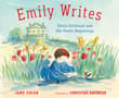 Book cover of Emily Writes: Emily Dickinson and Her Poetic Beginnings
