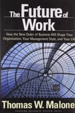 Book cover of The Future of Work: How the New Order of Business Will Shape Your Organization, Your Management Style, and Your Life