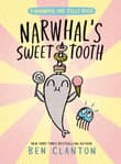 Book cover of Narwhal's Sweet Tooth